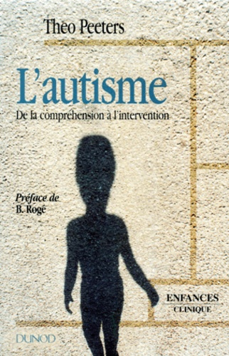 Théo Peeters - L'Autisme. De La Comprehension A L'Intervention.