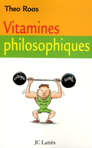 Théo Roos - Vitamines philosophiques - Treize leçons pour fortifier votre esprit.