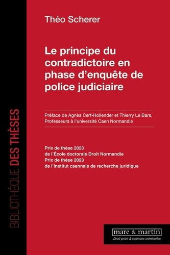 Théo Scherer - Le principe du contradictoire en phase d'enquête de police judiciaire.