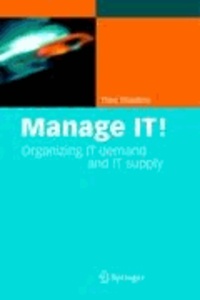 Theo Thiadens - Manage IT! - Organizing IT Demand and IT Supply.