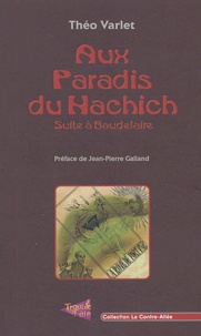 Théo Varlet - Aux paradis du hachich - Suite à Baudelaire.