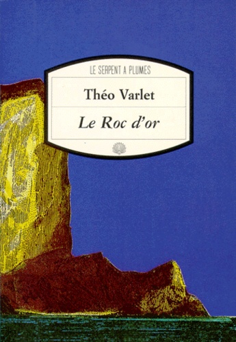 Théo Varlet - Le roc d'or.