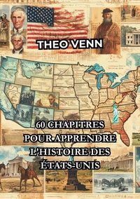 60 Chapitres pour Apprendre l'Histoire des États-Unis