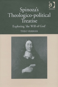 Theo Verbeek - Spinoza's Theologico-political Treatrise. - Exploring "the Will of God".