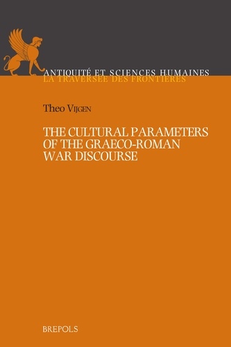Theo Vijgen - The Cultural Parameters of the Graeco-Roman War Discourse.