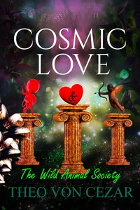 Cosmic Love &amp; The Wild Animal Society