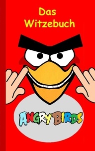 Theo von Taane - Angry Birds - Das Witzebuch - Inoffizielles Angry Birds Buch, 6-14 Jahre, lustig, Witze, lachen, Humor, witzig, komisch, Jokes, Red, Helmschwein, Stella, Chuck, Bestseller, Kinder, Schule.