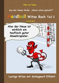 Theo von Taane - Handball Witze Buch - Teil I - Lustige Witze mit Schlagwurf Effekt!.