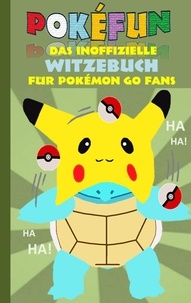Theo von Taane - POKEFUN - Das inoffizielle Witzebuch für Pokemon GO Fans - Augmented Reality, Fanfiction &amp; Witze für Kinder.