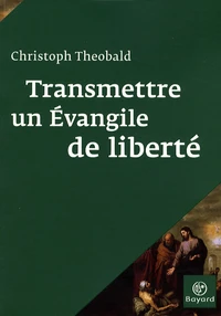 Transmettre un Evangile de liberté