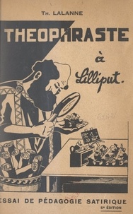 Théobald Lalanne - Théophraste à Lilliput - Essai de pédagogie satirique.