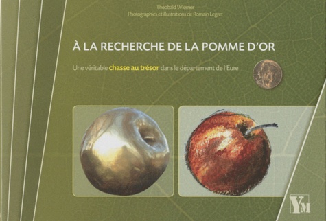 Theobald Wiesner et Romain Legret - A la recherche de la pomme d'or - Une véritable chasse au trésor dans le département de l'Eure.
