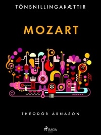 Theódór Árnason - Tónsnillingaþættir: Mozart.
