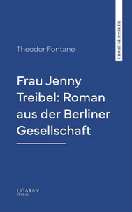 Frau Jenny Treibel: Roman aus der Berliner Gesellschaft