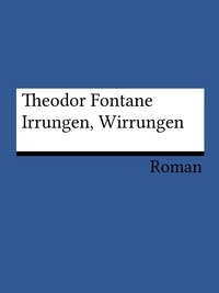 Theodor Fontane - Irrungen, Wirrungen.