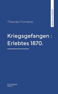 Kriegsgefangen : Erlebtes 1870.