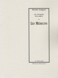 Theodor Gomperz - Les Médecins - Les penseurs de la Grèce.
