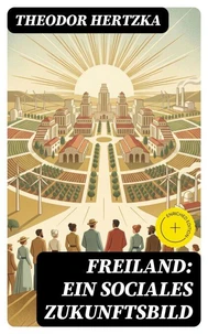 Freiland: Ein sociales Zukunftsbild
