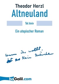 Theodor Herzl et Andrea Livnat - Altneuland - Ein utopischer Roman.