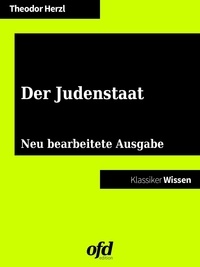 Theodor Herzl et ofd edition - Der Judenstaat - Neu bearbeitete Ausgabe (Klassiker der ofd edition).