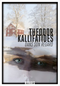 Theodor Kallifatides - Kristina Vendel Tome 3 : Dans son regard.