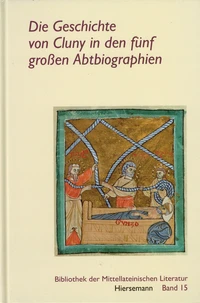 Die Geschichte von Cluny in den fünf großen Abtbiographien