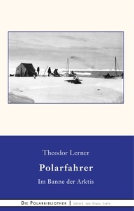 Theodor Lerner et Frank Berger - Im Banne der Arktis - Erlebnisse eines deutschen Polarfahrers.