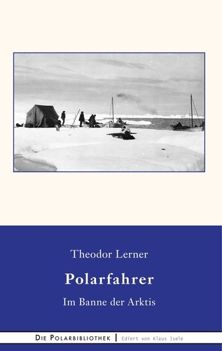 Im Banne der Arktis. Erlebnisse eines deutschen Polarfahrers