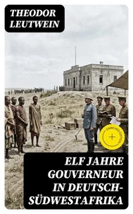 Elf Jahre Gouverneur in Deutsch-Südwestafrika
