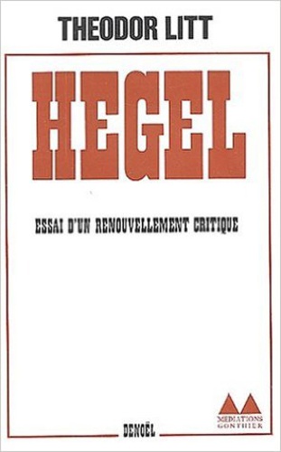 Theodor Litt - Hegel - Essai d'un renouvellement critique.