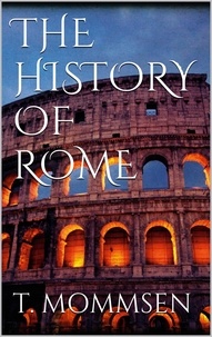 Théodor Mommsen - The History of Rome. Book I.