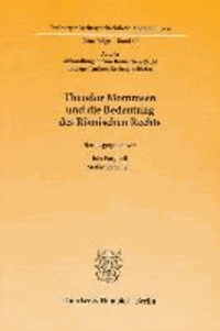 Theodor Mommsen und die Bedeutung des Römischen Rechts