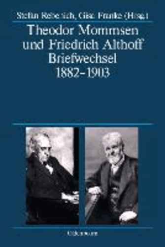 Theodor Mommsen und Friedrich Althoff - Briefwechsel 1882-1903.