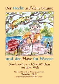 Theodor Nebl - Der Hecht auf dem Baume und der Hase im Wasser - sowie weitere schöne Märchen aus aller Welt.