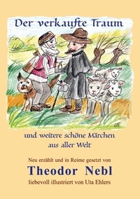 Theodor Nebl - Der verkaufte Traum - und weitere schöne Märchen aus aller Welt.