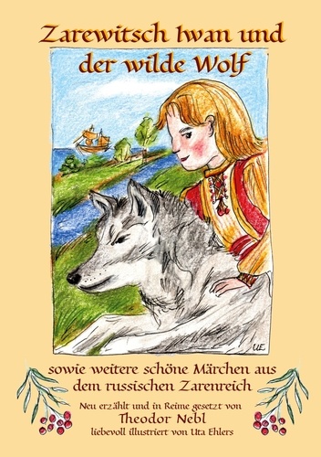 Zarewitsch Iwan und der wilde Wolf. sowie weitere schöne Märchen aus dem russischen Zarenreich