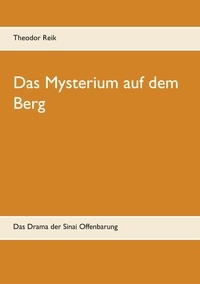 Theodor Reik et Hans-Joseph Olszewsky - Das Mysterium auf dem Berg - Das Drama der Sinai Offenbarung.
