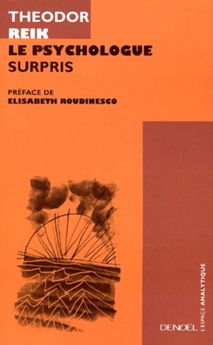 Le Psychologue Surpris. Deviner Et Comprendre Les Processus Inconscients