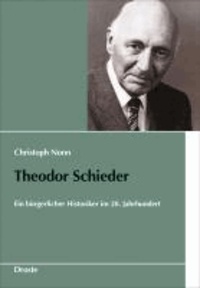 Theodor Schieder - Ein bürgerlicher Historiker im 20. Jahrhundert.