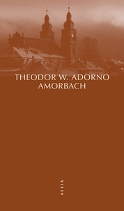 Theodor W. Adorno - Amorbach et autres fragments autobiographiques.