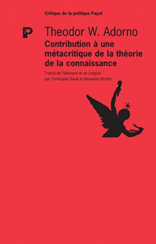 Theodor W. Adorno - Contribution à une métacritique de la théorie de la connaissance - Etudes sur Husserl et les antinomies de la phénoménologie.