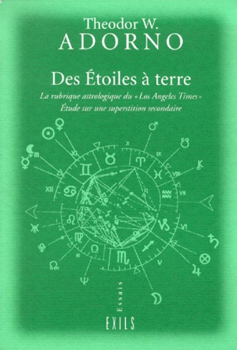 Theodor W. Adorno - Des étoiles à terre. - La rubrique astrologique du "Los Angeles Time", étude sur une superstition secondaire.