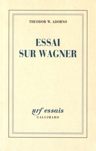 Theodor W. Adorno - Essai sur Wagner.