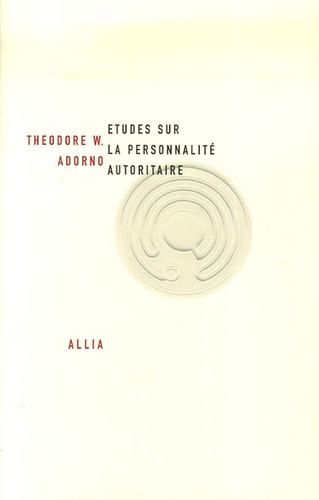 Theodor W. Adorno - Etudes sur la personnalité autoritaire.