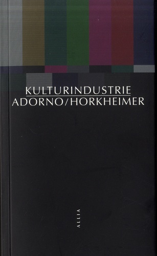 Theodor W. Adorno et Max Horkheimer - Kulturindustrie.