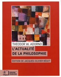 Theodor W. Adorno - L'actualité de la philosophie et autres essais.