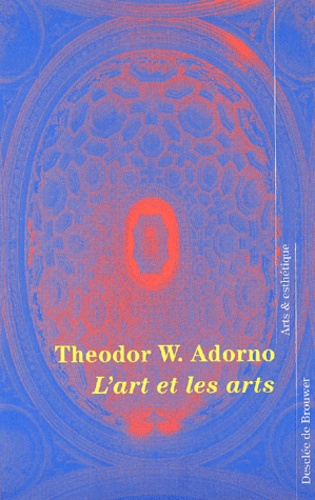 Theodor W. Adorno - L'Art Et Les Arts.