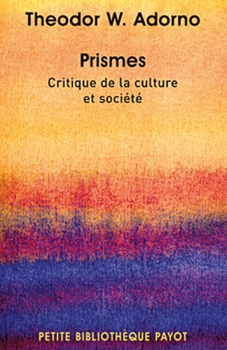 Theodor W. Adorno - Prismes - Critique de la culture et société.