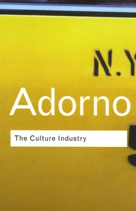 Theodor W. Adorno - The Culture Industry.