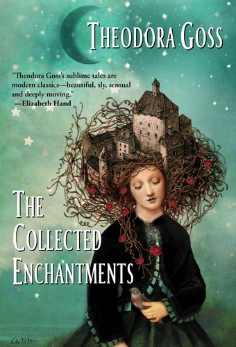 Theodora Goss - The Collected Enchantments.